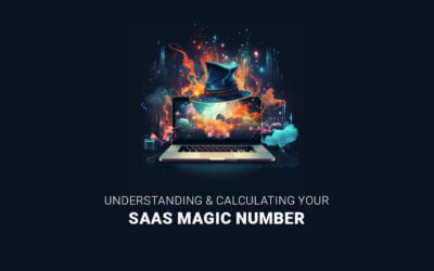Understanding and Calculating Your SaaS Magic Number